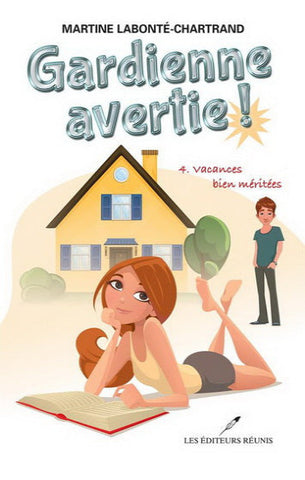 LABONTÉ-CHARTRAND, Martine: Gardienne avertie Tome 4 : Vacances bien méritées