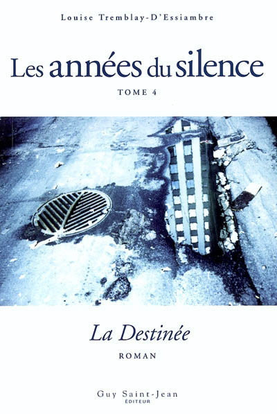 D'ESSIAMBRE, Louise Tremblay: Les années du silence (6 volumes)
