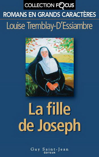 D'ESSIAMBRE, Louise Tremblay: La fille de Joseph (gros caractères)