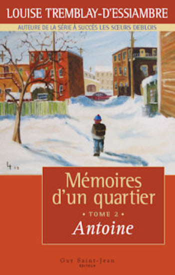 D'ESSIAMBRE, Louise Tremblay: Mémoires d'un quartier Tome 2 : Antoine
