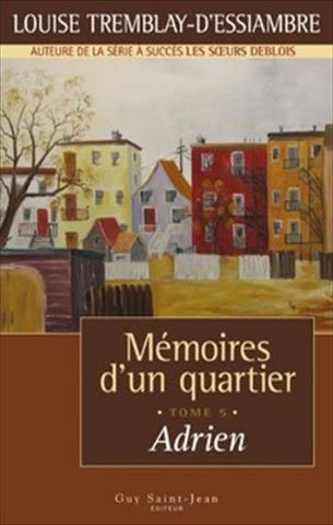 D'ESSIAMBRE, Louise Tremblay: Mémoires d'un quartier Tome 5 : Adrien