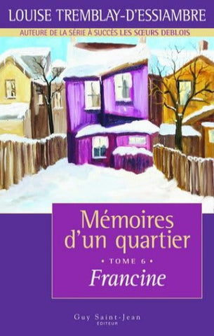 D'ESSIAMBRE, Louise Tremblay: Mémoires d'un quartier Tome 6 : Francine