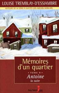 D'ESSIAMBRE, Louise Tremblay: Mémoire d'un quartier Tome 9 : Antoine la suite