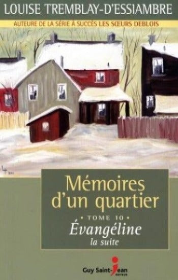 D'ESSIAMBRE, Louise Tremblay: Mémoires d'un quartier Tome 10 : Évangéline la suite