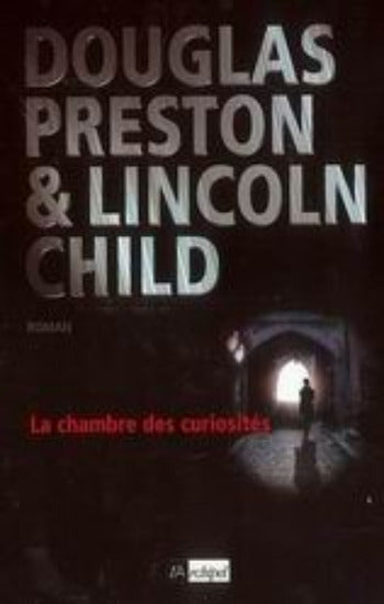 PRESTON, Douglas; CHILD, Lincoln: La chambre des curiosités