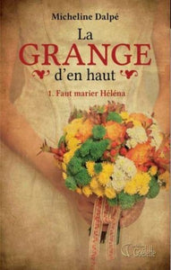 DALPÉ, Micheline: La grange d'en haut (2 volumes)