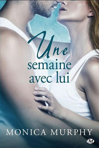 MURPHY, Monica: Une semaine avec lui