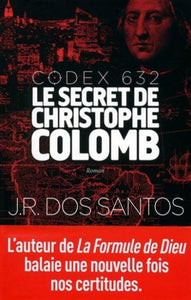SANTOS, José Rodrigues Dos: Codex 632 - Le secret de Christophe Colomb