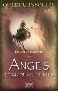 GOYETTE, Danielle: Québec insolite - Anges et guides célestes