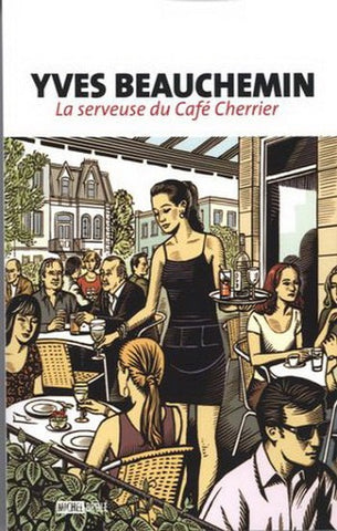 BEAUCHEMIN, Yves: La serveuse du café Cherrier