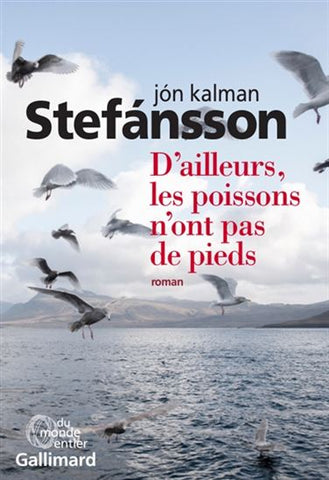 STEFANSSON, Jon Kalman: D'ailleurs, les poissons n'ont pas de pieds