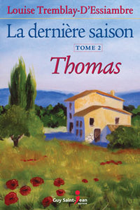D'ESSIAMBRE, Louise Tremblay: La dernière saison Tome 2 : Thomas