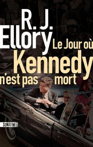 ELLORY, R. J.: Le jour où Kennedy n'est pas mort