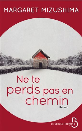 MIZUSHIMA, Margaret: Ne te perds pas en chemin