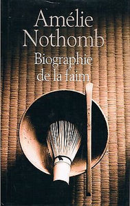 NOTHOMB, Amélie: Biographie de la faim