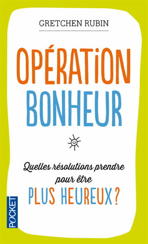 RUBIN, Gretchen: Opération bonheur