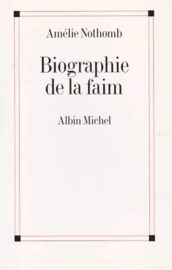 NOTHOMB, Amélie: Biographie de la faim