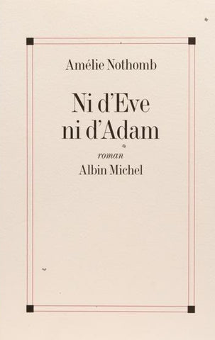 NOTHOMB, Amélie: Ni d'Ève ni d'Adam