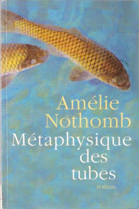 NOTHOMB, Amélie: Métaphysique des tubes