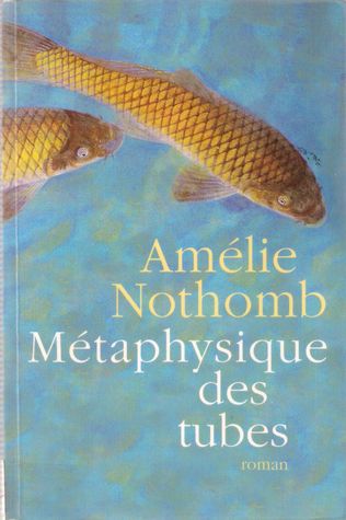 NOTHOMB, Amélie: Métaphysique des tubes