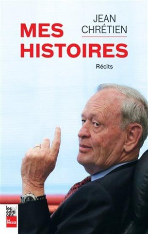 CHRÉTIEN, Jean: Mes histoires