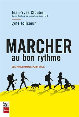 CLOUTIER, Jean-Yves; JOLICOEUR, Lyne: Marcher au bon rythme