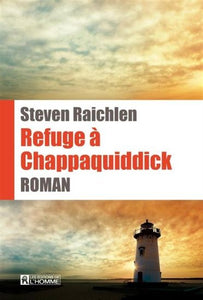 RAICHLEN, Steven: Refuge à Chappaquiddick