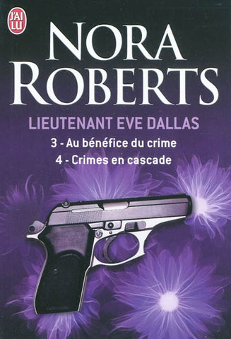 ROBERTS, Nora: Lieutenant Eve Dallas Tome 3 : Au bénéfice du crime Tome 4 : Crimes en cascade