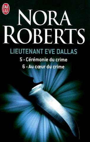 ROBERTS, Nora: Lieutenant Eve Dallas Tome 5 : Cérémonie du crime Tome 6 : Au coeur du crime