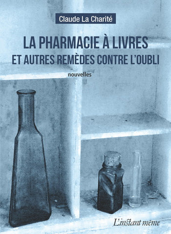 CHARITÉ, Claude La: La pharmacie à livres et autres remèdes contre l'oubli