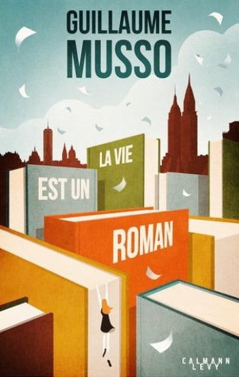 MUSSO, Guillaume: La vie est un roman