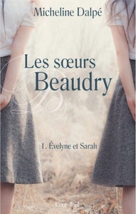 DALPÉ, Micheline: Les soeurs Beaudry (2 volumes)