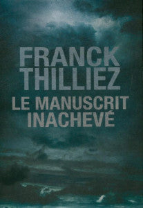 THILLIEZ, Franck: Le manuscrit inachevé