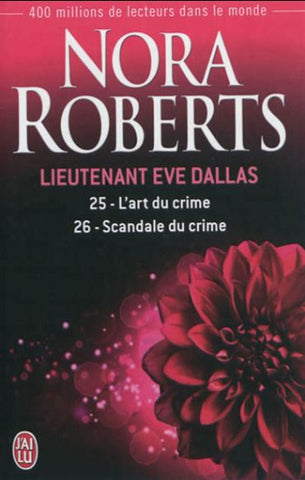 ROBERTS, Nora: Lieutenant Eve Dallas Tome 25 : L'art du crime Tome 26 : Scandale du crime