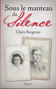 BERGERON, Claire: Sous le manteau du silence (couverture rigide)