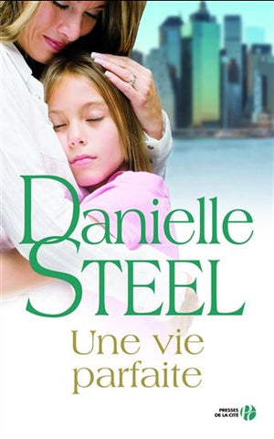 STEEL, Danielle: Une vie parfaite