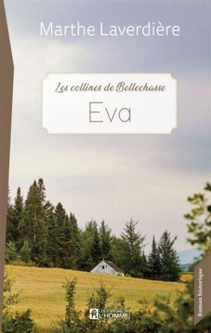 LAVERDIÈRE, Marthe: Les collines de Bellechasse Tome 1 : Eva