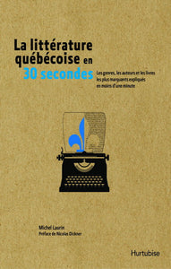 LAURIN, Michel: La littérature québécoise en 30 secondes