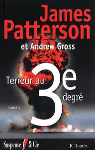 PATTERSON, James; GROSS, Andrew: Terreur au 3e degré