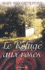 DUPUY, Marie-Bernadette: Le refuge aux roses