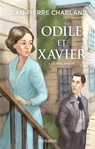 CHARLAND, Jean-Pierre : Odile et Xavier Tome 1 : Le vieil amour