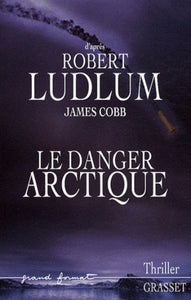 LUDLUM, Robert; COBB, James: Le danger arctique