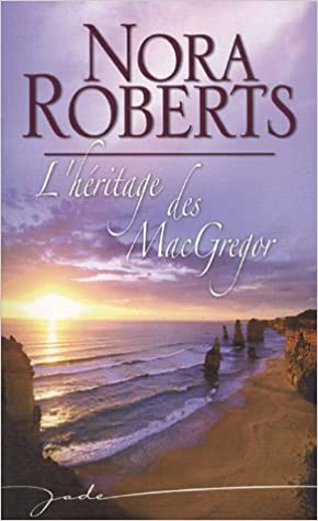ROBERTS, Nora: L'héritage des MacGregor