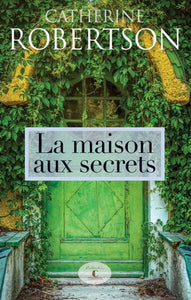 ROBERTSON, Catherine: La maison aux secrets