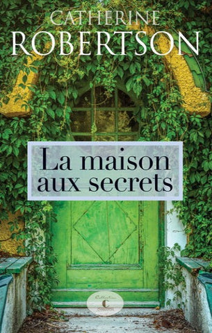 ROBERTSON, Catherine: La maison aux secrets