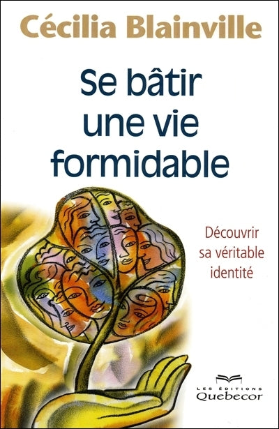 BLAINVILLE, Cécilia: Se bâtir une vie formidable