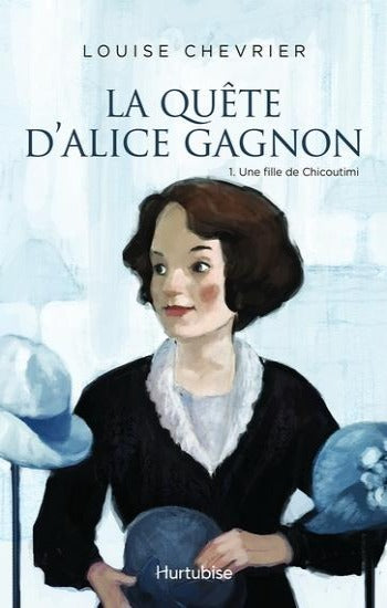 CHEVRIER, Louise: La quête d'Alice Gagnon (2 volumes)