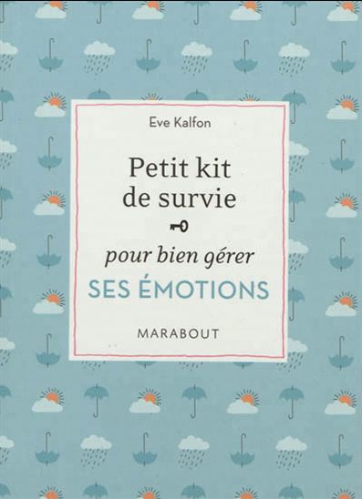 KALFON, Eve: Petit kit de survie pour bien gérer ses émotions