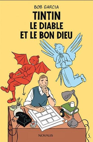 GARCIA, Bob: Tintin, le diable et le bon Dieu