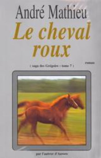 MATHIEU, André: La saga des Grégoire (7 volumes)